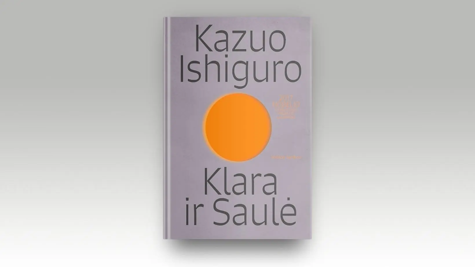 Savaitės knyga: Kazuo Ishiguro „Klara ir Saulė“ – apie klausimus, kuriems dar nenubudome